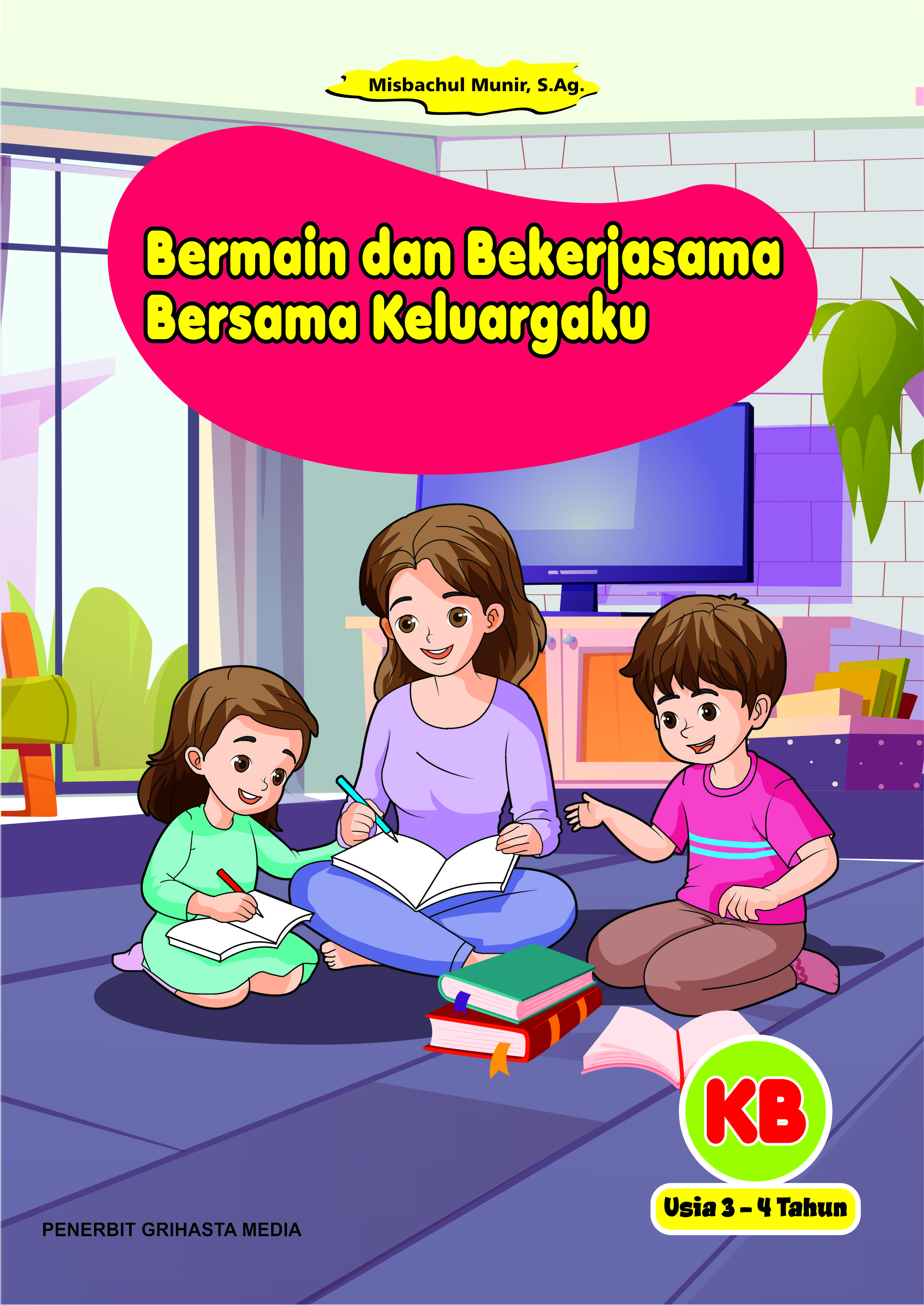 Bermain dan Bekerjasama Bersama Keluargaku - Kelompok Bermain (Usia 3-4 tahun)